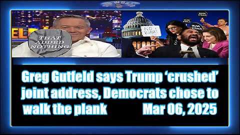 Greg Gutfeld says Trump ‘crushed’ joint address, Democrats chose to walk the plank