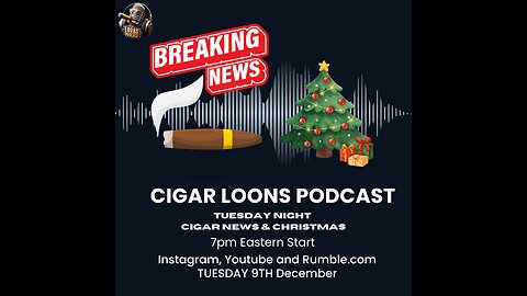 Cigar Loons Podcast: Cigar News & Christmas