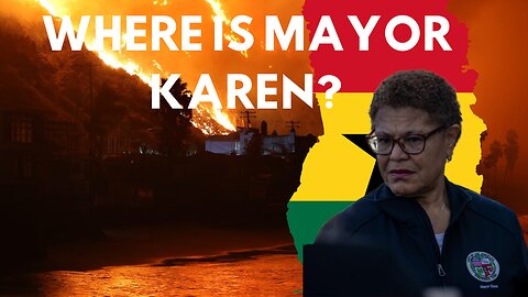 LA BURNS While Mayor Karen Bass VANISHES During Crisis