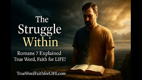 The Struggle Within | Romans 7 Explained: Why Believers Still Battle Sin