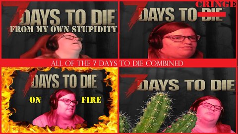7 DAYS OF STUPIDITY! - Combined 7 Days to Die