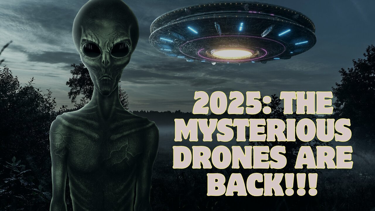 2025: The Mysterious Drones Are Back!!!