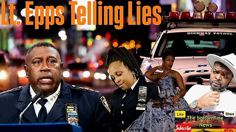 Is LT. Epps Telling LIES in the CHIFE Denies: NYPD Police Scandal