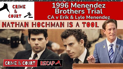 Nathan Hochman is a Tool (CA v Erik & Lyle Menendez)