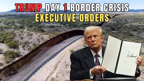 TRUMP Day 1 CRISIS at the BORDER