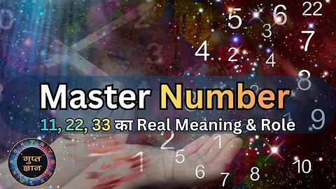 Master Numbers Numerology – 11, 22, 33 Ka Real Meaning & Role | Gupt Gyaan