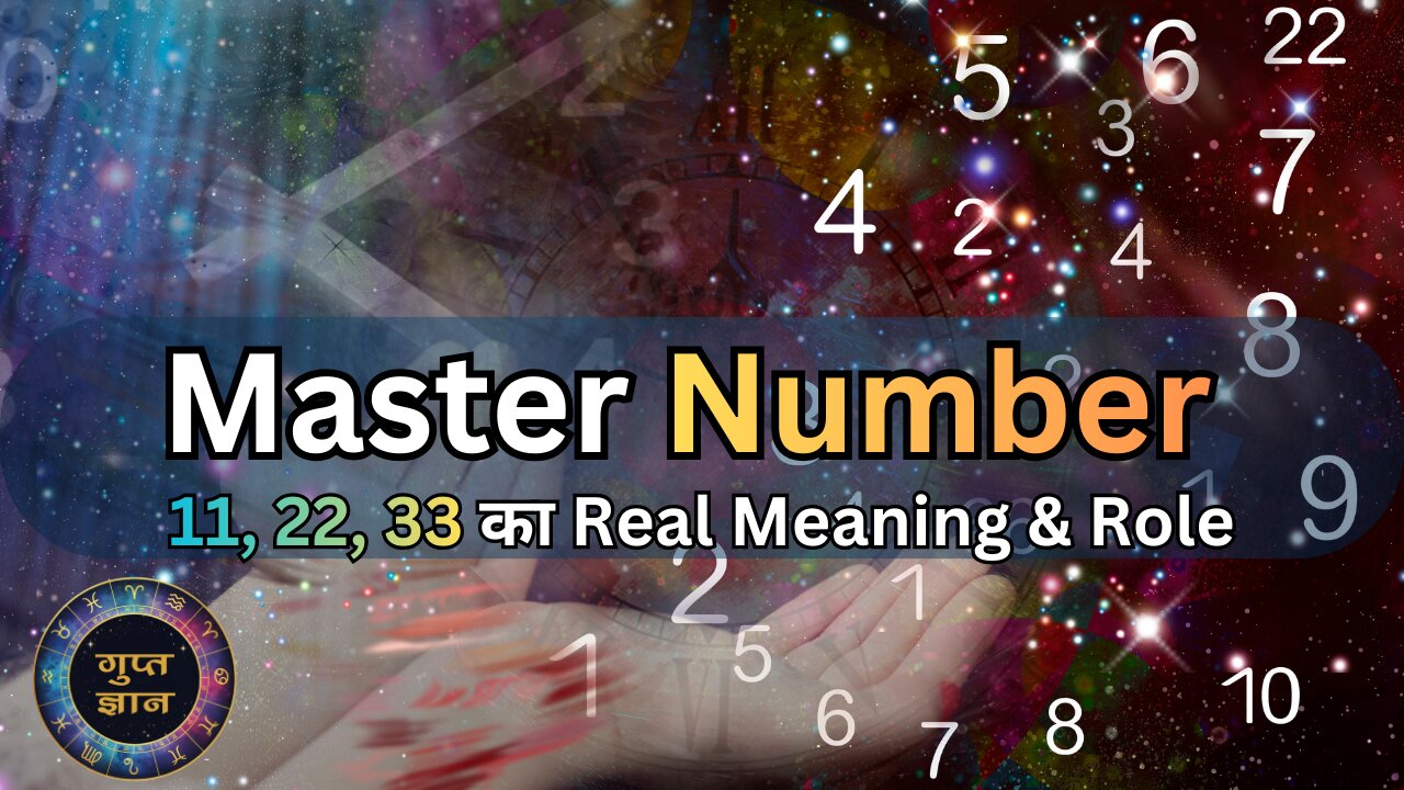 Master Numbers Numerology – 11, 22, 33 Ka Real Meaning & Role | Gupt Gyaan