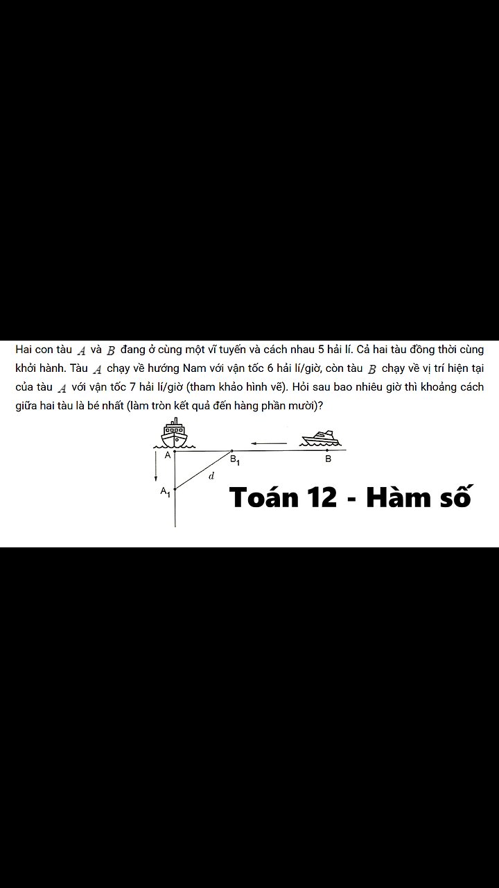 Toán 12: Hai con tàu và đang ở cùng một vĩ tuyến và cách nhau 5 hải lí. Cả hai tàu đồng thời