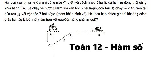 Toán 12: Hai con tàu và đang ở cùng một vĩ tuyến và cách nhau 5 hải lí. Cả hai tàu đồng thời