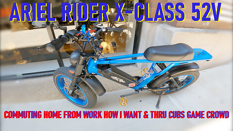 1ST COMMUTE BACK HOME ON ARIEL RIDER XCLASS 52V FROM DOWNTOWN : HITTING CHICAGO CUBS GAME TRAFFIC