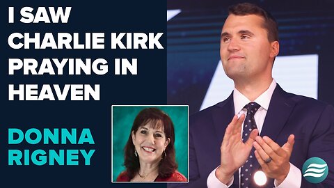 Donna Rigney: I Saw Charlie Kirk Praying In Heaven! | Sep 26 2025