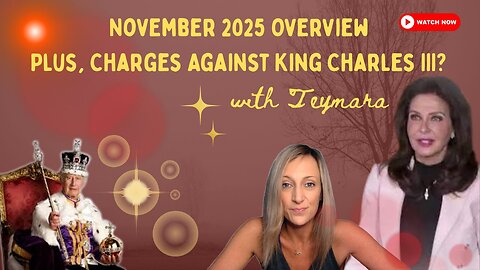 November 2025 Overview with Brice & Teymara. Plus, Charges Against King Charles III?