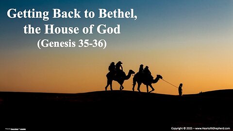 Getting Back to Bethel, the House of God (Genesis 35; Genesis 36) from www.HeartofAShepherd.com.