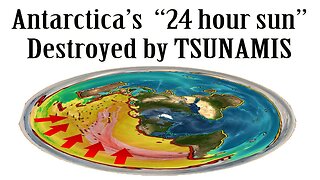 Antarctica's "24 hour sun" Destroyed by TSUNAMIS
