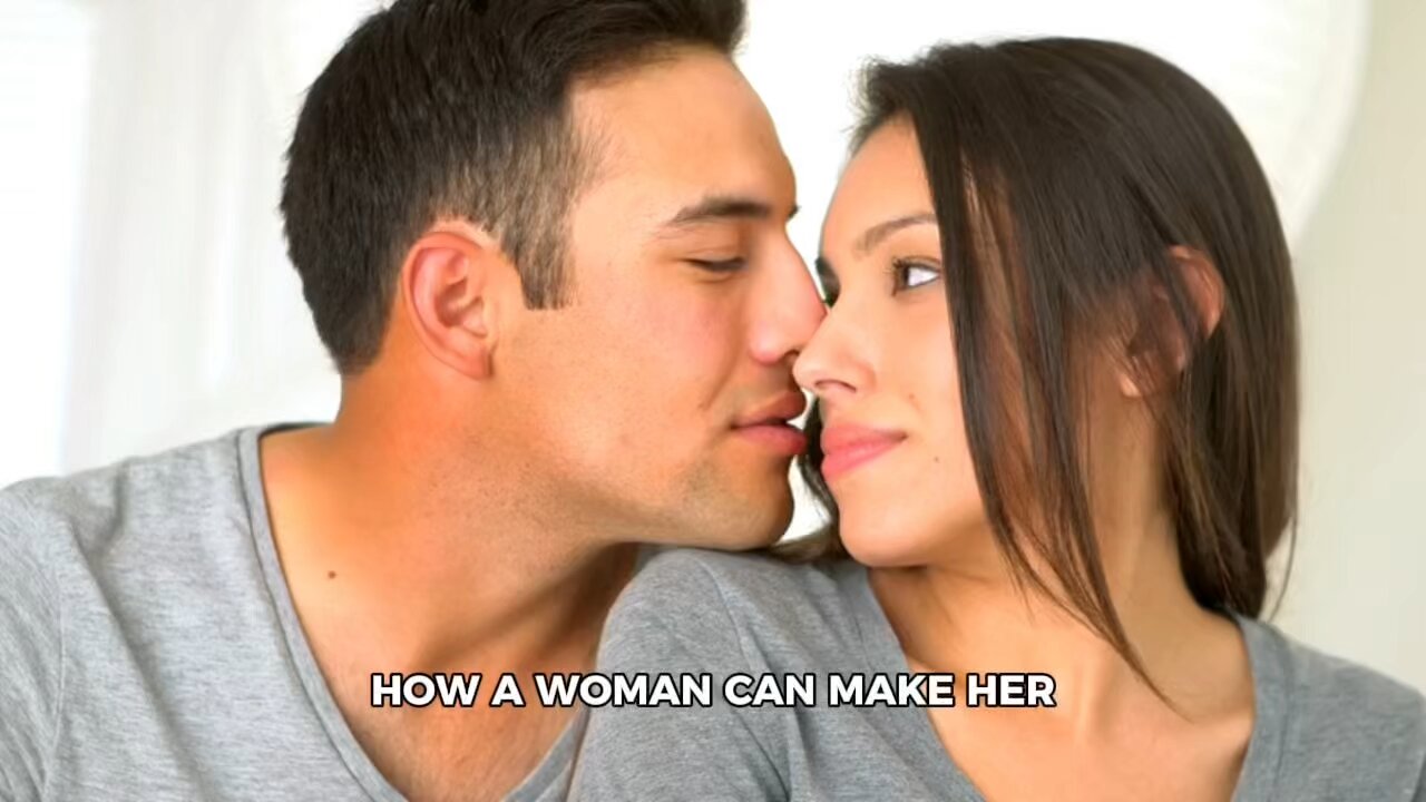 Woman make man love her more