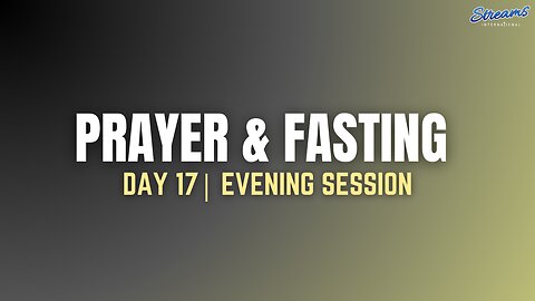 ✨PRAYER & FASTING DAY 17 | Evening Session with Amb. Yehoshua Nyasulu(22 Jan 2025)✨