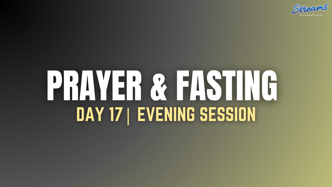 ✨PRAYER & FASTING DAY 17 | Evening Session with Amb. Yehoshua Nyasulu(22 Jan 2025)✨