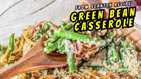 The BEST Green Bean Casserole From Scratch (NO Canned Soup!)