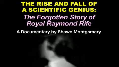 Royal Raymond Rife Video Documentary (125 Minutes) - Bryan Rosner