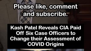 Patel: CIA Paid Analysts to Change COVID Story