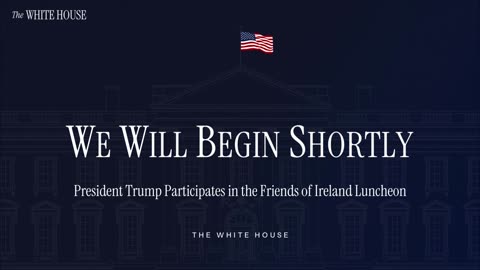 President Trump Participates in the Friends of Ireland Luncheon