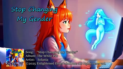 "Stop Changing My Gender" | Solania