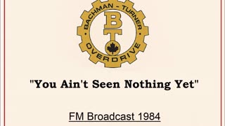 Bachman-Turner Overdrive - You Ain’t Seen Nothing Yet (Live in Winnipeg, Manitoba 1984) FM Broadcast