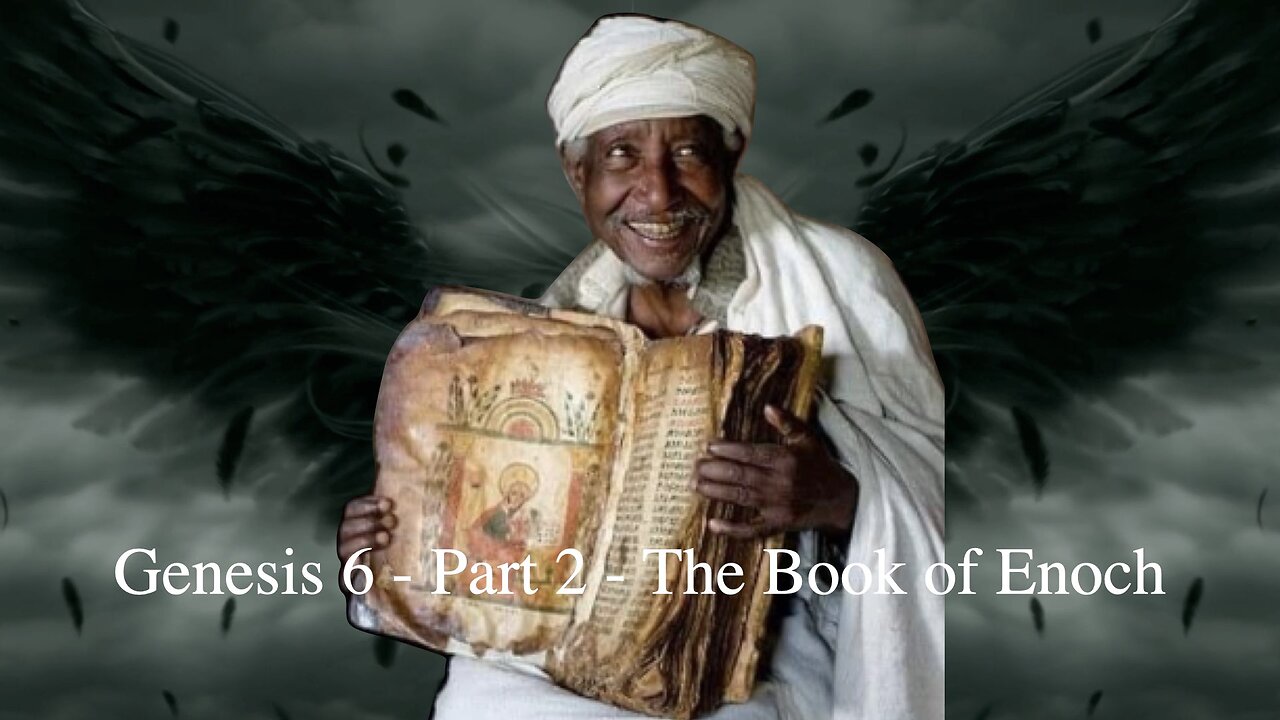 Genesis 6 - Part 2 - The Book of Enoch - Dr Jim Hastings