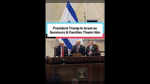 President Trump in Israel as Survivors & Families Thank Him