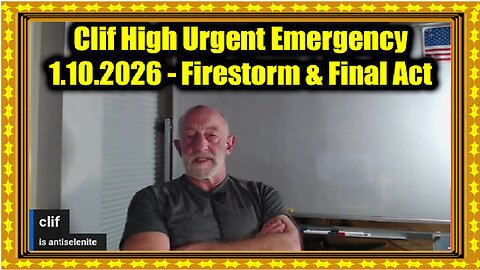 Clif High Urgent Emergency 1.10.26 - Firestorm & Final Act