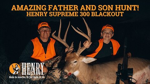Amazing Father and Son deer hunt | The Henry Supreme 300 Blackout