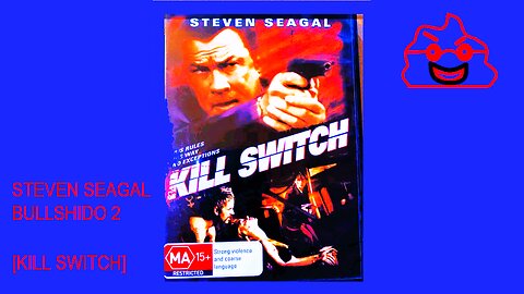 Killjoy's Bullhitsa: Steven Seagal Bullshido 2 [Kill Switch]