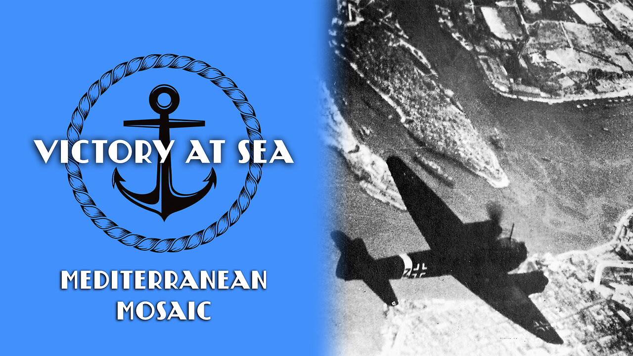 Victory at Sea: Episode 5 - Mediterranean Mosaic | Full Episode | World War II Documentary