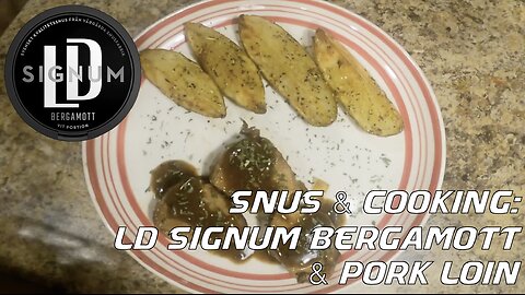 Snus & Cooking: LD Signum Bergamott & Pork Loin