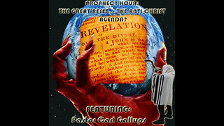 PROPHECY HOUR: THE GREAT RESET...THE ANTI-CHRIST AGENDA? (Edited)