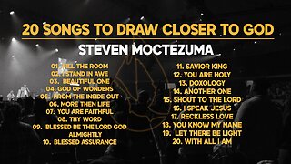 20 Songs To Draw Closer To God - Steven Moctezuma