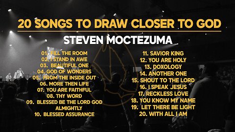 20 Songs To Draw Closer To God - Steven Moctezuma