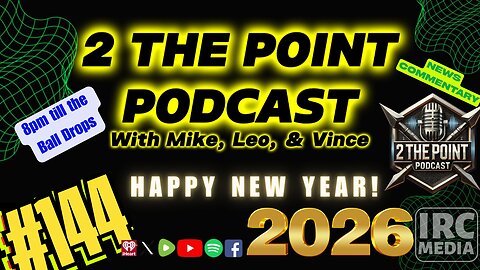 2 The Point Podcast #144 & IRC MEDIA NEW YEAR’S EVE SPECIAL 🎉