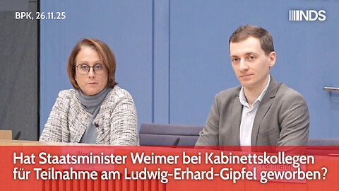 Hat Staatsminister Weimer bei Kabinettskollegen für Teilnahme am Ludwig-Erhard-Gipfel geworben? BPK