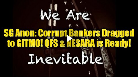 SG Anon Reveals: Financial Criminals Dragged To GITMO! QFS & NESARA Set To Launch?