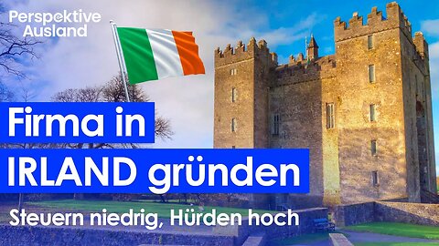 IRISCHE LIMITED nur 12.5% Steuern | Firmengründung Irland Schritt für Schritt | Vorteile & Nachteile