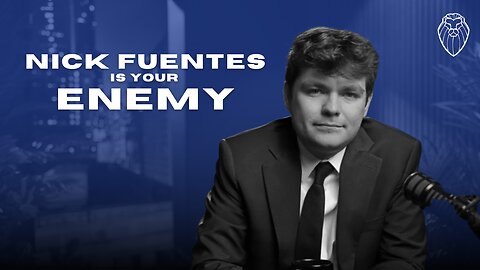 Nick Fuentes is Your Enemy (Ep. 850)