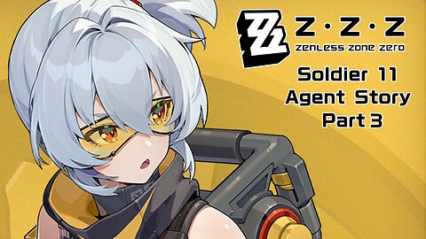 Okusenman Plays [Zenless Zone Zero] Soldier 11 Agent Story Part 3