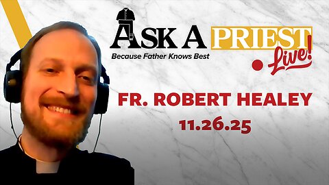 Ask A Priest Live - Open Q&A with Fr. Robert Healey