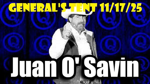 Juan O' Savin: General's Tent 11/17/25 - Trump Activates GCR & US Military!