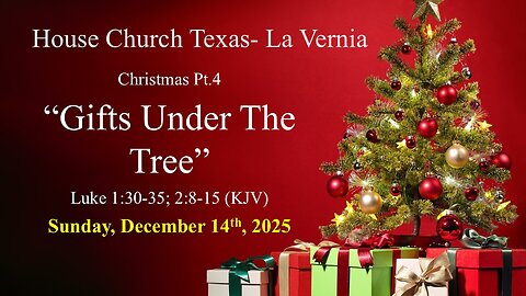 Christmas Pt 4- Gifts Under The Tree- Sunday December 14th, 2025