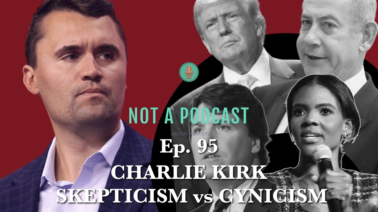 Ep. 95 Charlie: Skepticism vs Cynicism