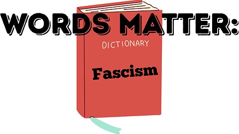 WORDS MATTER: Fascism
