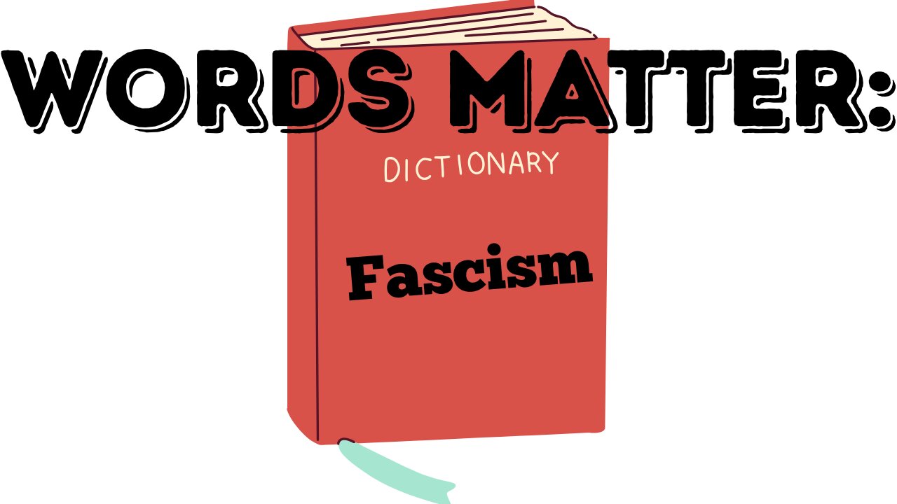 WORDS MATTER: Fascism