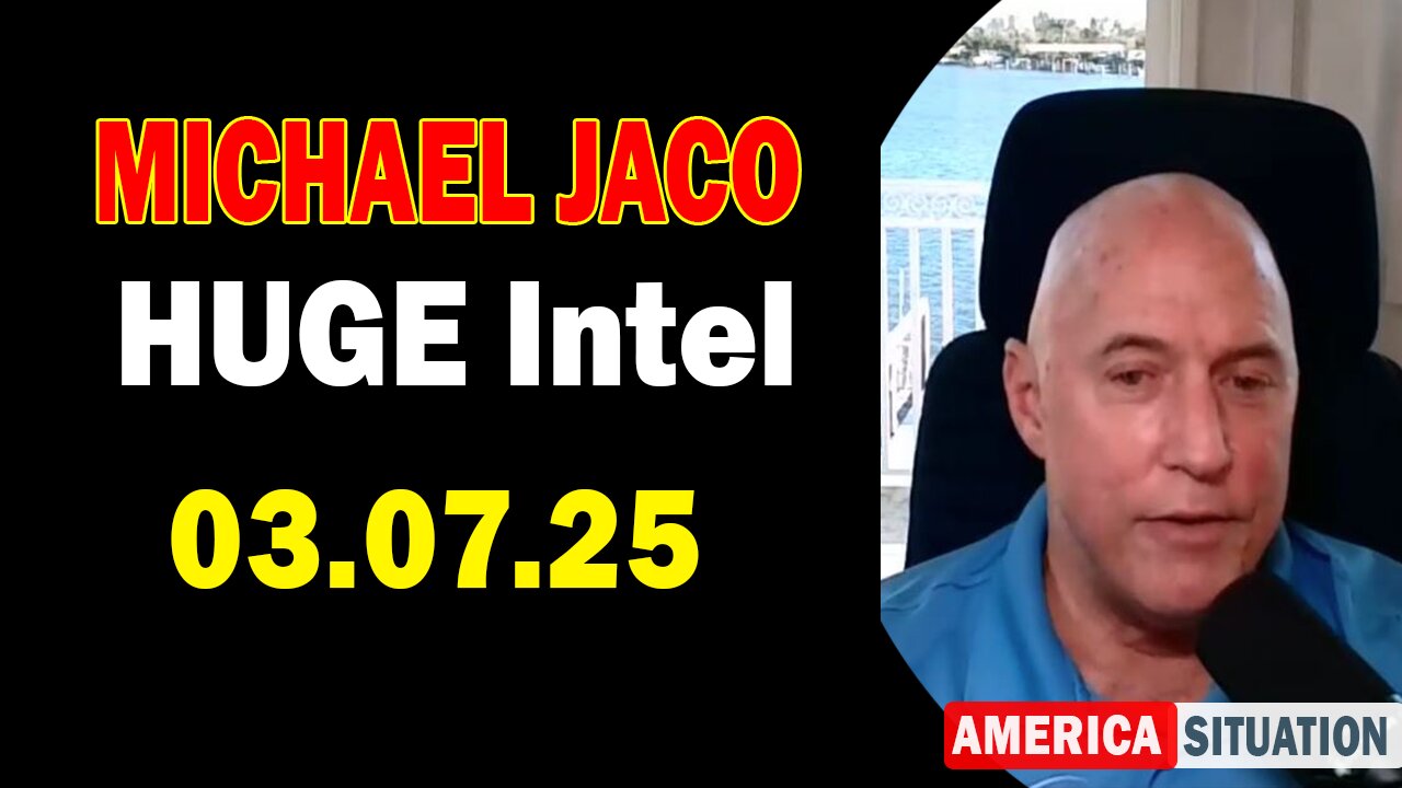 Michael Jaco HUGE Intel 03.07.25: "Explosive News! Important Update By Michael Jaco"